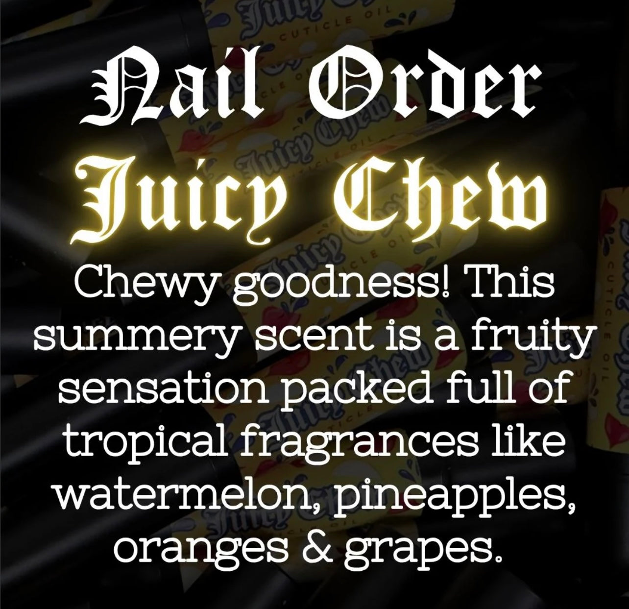 Promotional text for Juicy Chew cuticle oil with product packaging in the background.