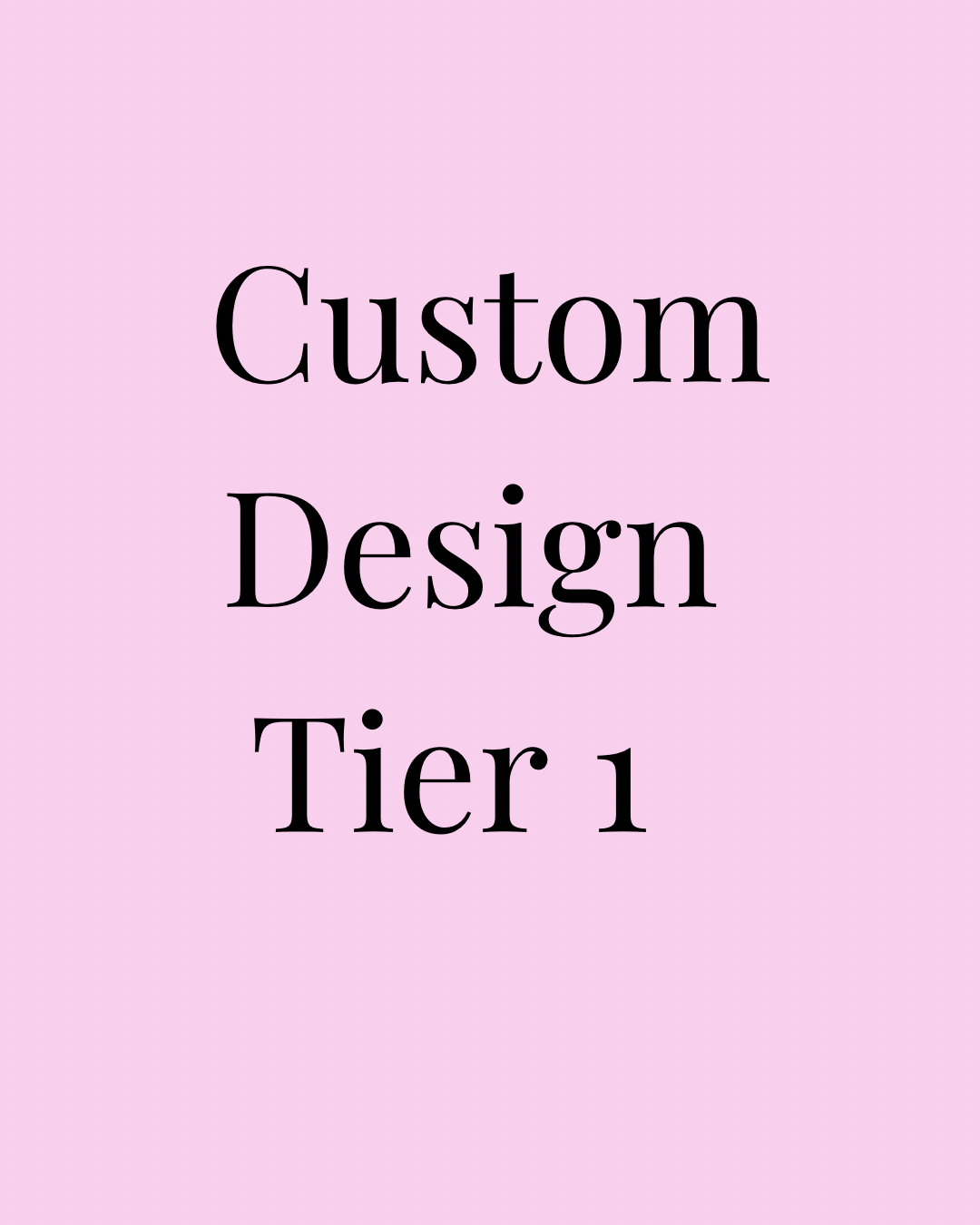 Custom Design Tier 1