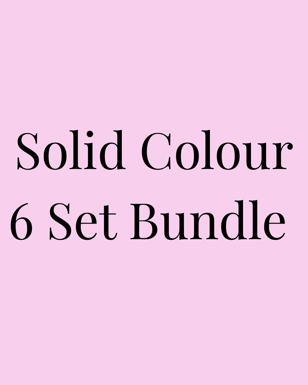 Solid Colour 6 Set Bundle