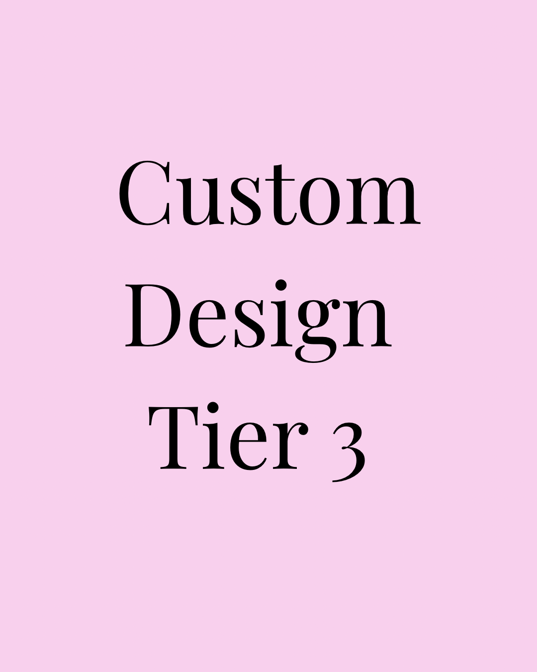 Custom Design Tier 3